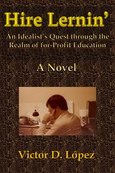 Hire Lernin’: An Idealist’s Quest Through the Realm of for-Profit Education