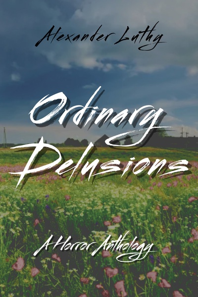 Ordinary Delusions: A Horror Anthology