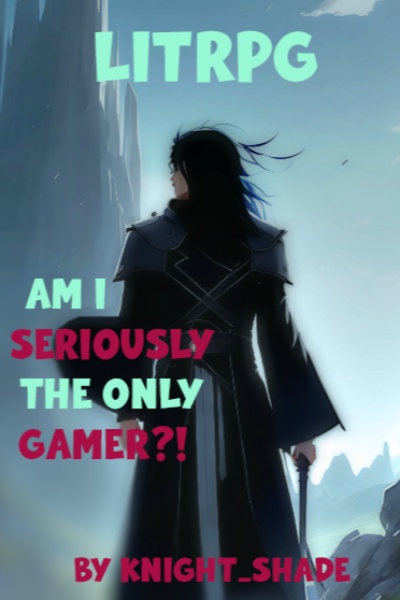 Am I Seriously The Only Gamer?!