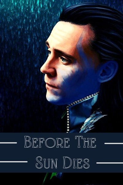 Before the Sun Dies [Loki Fanfiction]