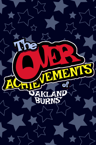 The OverAchievements of Oakland Burns - ([Skill]-Based Comedy Adventure)