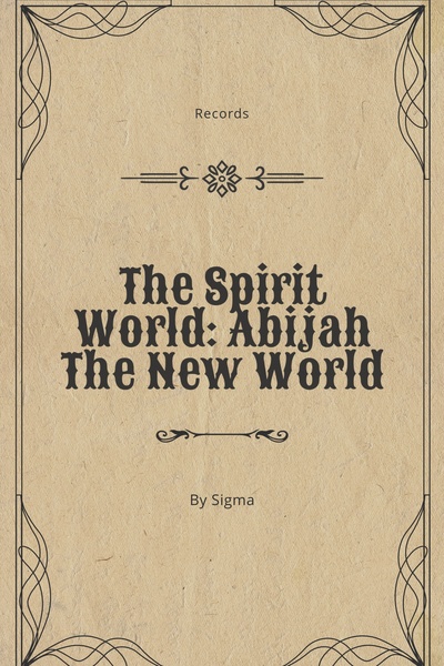 The Spirit World: Abijah, The New World