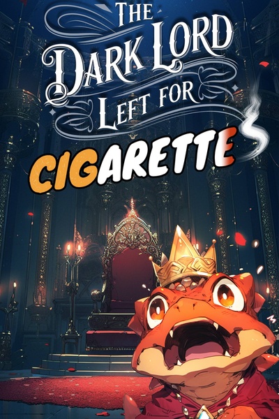 The Dark Lord Left For Cigarettes [Weak To Strong Monster Evolution litRPG]