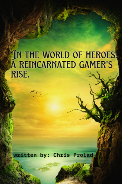In the world of heroes: A reincarnated gamer's rise.
