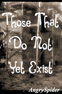 Those That Do Not Yet Exist