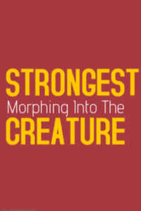 Morphing Into The Strongest Creatue (Lit RPG, Monster evolution)