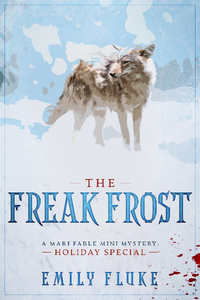 The Freak Frost: A Mari Fable Mini Mystery, Holiday Special