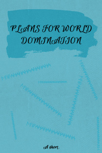 Plans for World Domination