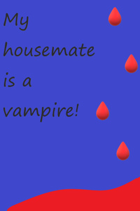 My housemate is a vampire!