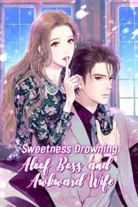 Sweetness Drowning: Callous Boss and Awkward Wife