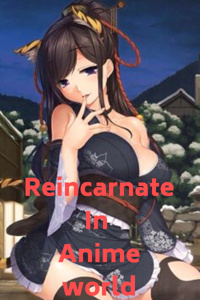 Reincarnate in Anime world
