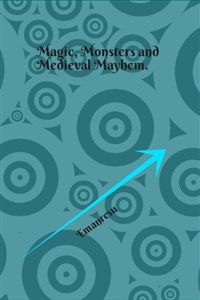 Magic, Monsters and Medieval Mayhem.