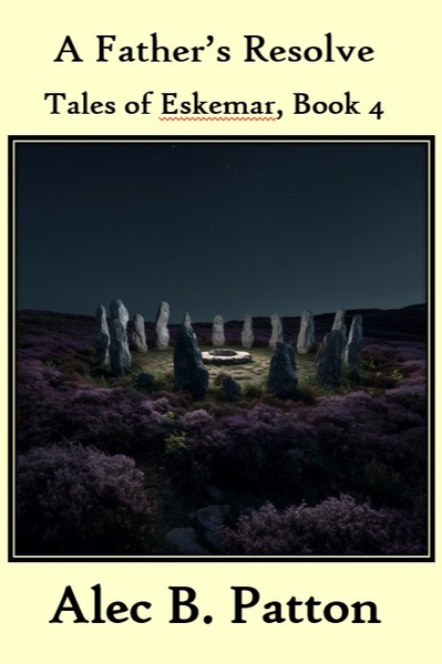 A Father's Resolve (Tales of Eskemar, Book 4)