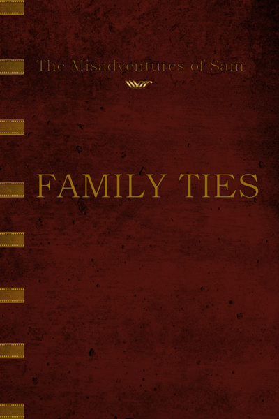 The Misadventures of Sam: Family Ties.