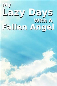 My Lazy Days With A Fallen Angel