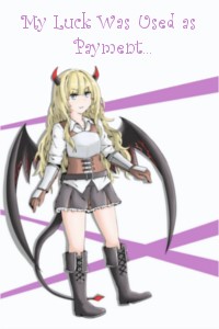 My Luck Was Used as Payment... (ON HIATUS)