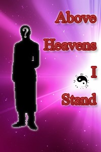 Above Heavens I Stand