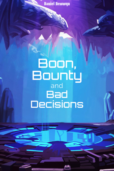 Boon, Bounty & Bad Decisions