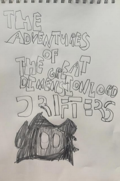 THE ADVENTURES OF THE GREAT DIMENSIONLORD: DRIFTERS