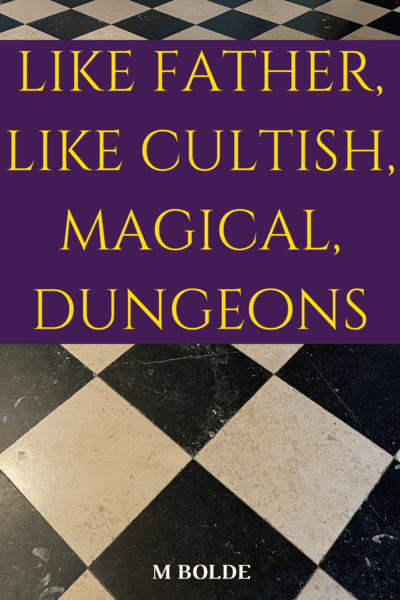 Like Father, Like Cultish, Magical Dungeons