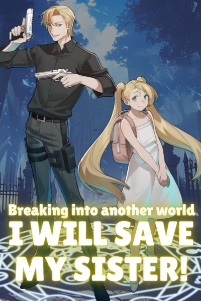 Breaking into Another World: I will save my sister!