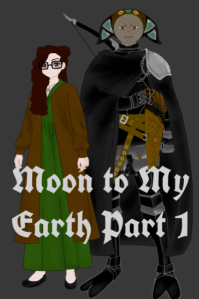 Moon to My Earth Part 1