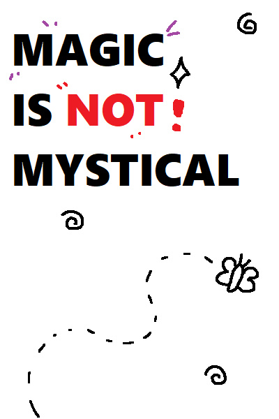 Magic is not Mystical