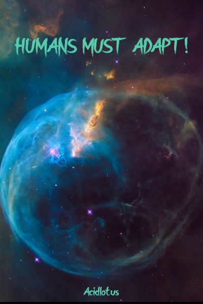 Humans Must Adapt!