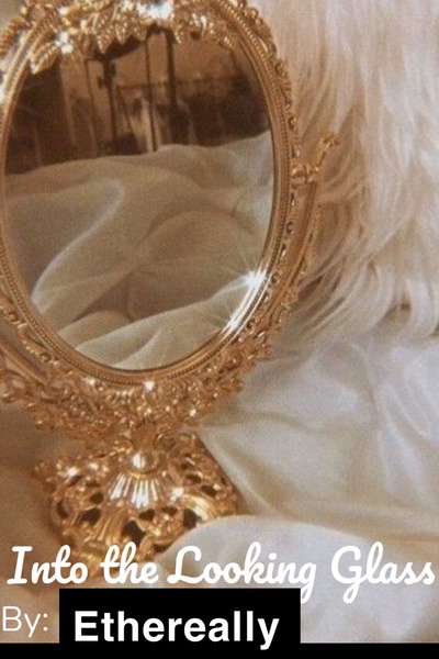 Into the Looking Glass