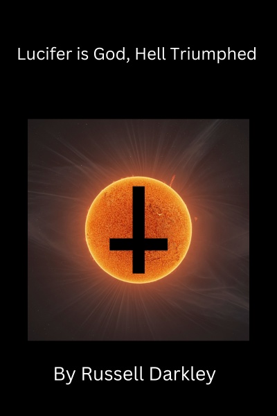 Lucifer is God, Hell Triumphed