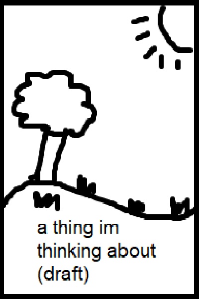 a thing im thinking about (draft)