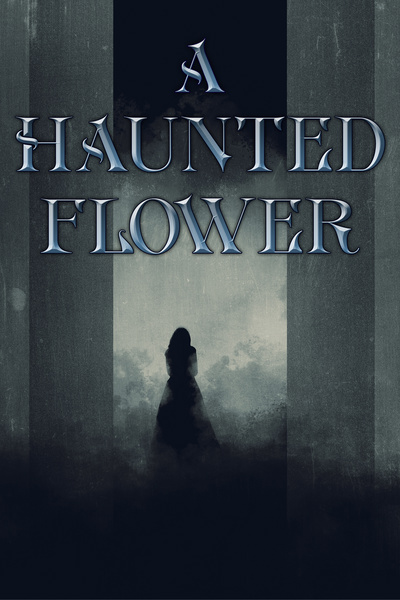 A Haunted Flower [Completed]