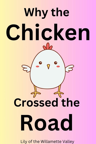 Why the Chicken Crossed the Road