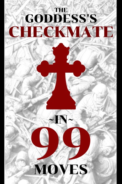 The Goddess's Checkmate in 99 Moves