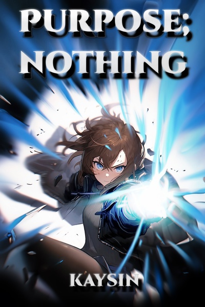 Purpose; Nothing (Dark Fantasy Progression Apocalypse)